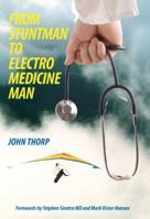 From Stuntman To Electro Medicine Man 0615386091 Book Cover