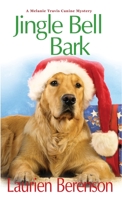 Jingle Bell Bark: A Melanie Travis Mystery 1496700031 Book Cover