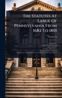 The Statutes At Large Of Pennsylvania From 1682 To 1801 1024920119 Book Cover