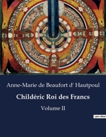 Childéric Roi des Francs: Volume II B0CBZYV5DY Book Cover