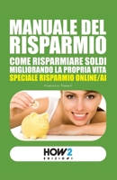 Manuale del Risparmio: Come risparmiare soldi migliorando la propria vita (Italian Edition) 8899356327 Book Cover