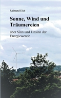 Sonne, Wind und Tr?umereien: ?ber Sinn und Unsinn der Energiewende 3751957987 Book Cover