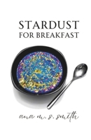 Stardust for Breakfast 173682905X Book Cover