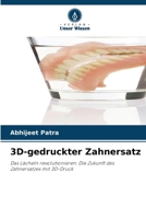 3D-gedruckter Zahnersatz: Das Lächeln revolutionieren: Die Zukunft des Zahnersatzes mit 3D-Druck (German Edition) 620758144X Book Cover