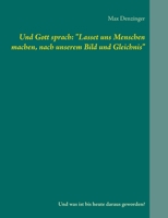 Und Gott sprach: "Lasset uns Menschen machen, nach unserem Bild und Gleichnis" (German Edition) 3743150980 Book Cover