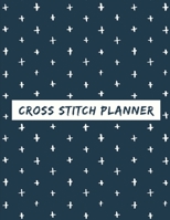 Cross Stitch Planner: Cross Stitchers Journal | DIY Crafters | Hobbyists | Pattern Lovers | Collectibles | Gift For Crafters | Birthday | Teens | Adults | How To | Needlework Grid Templates 1655266675 Book Cover