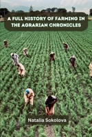 A Full History of Farming in The Agrarian Chronicles 9358685417 Book Cover