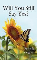 Will You Still Say Yes? 1500884790 Book Cover