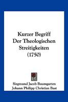 Kurzer Begriff Der Theologischen Streitigkeiten (1750) 116617333X Book Cover