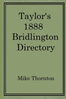 Taylor's 1888 Bridlington Directory 1326295012 Book Cover