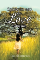 Searching for Love: Finding Grace 1098020464 Book Cover