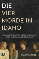 Die vier Morde in Idaho: Die unerzählte Geschichte der Universitätsmorde und Bryan Kohbergers Schuldbekenntnis (German Edition) B0FGY6T4M8 Book Cover