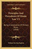 Principles And Precedents Of Hindu Law V2: Being A Compilation Of Primary Rules 1167005716 Book Cover