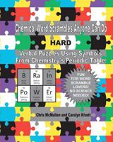 Chemical Word Scrambles Anyone Can Do (Hard): Verbal Puzzles Using Symbols from Chemistry's Periodic Table 1461097142 Book Cover