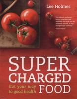 Supercharged Food: Eat Your Way to Good Health 174266315X Book Cover