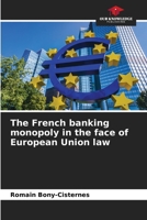 The French banking monopoly in the face of European Union law 6206011313 Book Cover