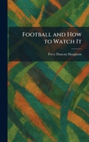 Football and How to Watch It 1025664345 Book Cover