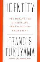 Identity: The Demand for Dignity and the Politics of Resentment 0374906742 Book Cover