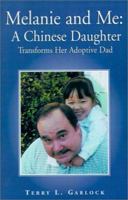 Melanie and Me: A Chinese Daughter Transforms Her Adoptive Dad 1401030831 Book Cover