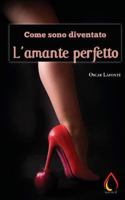 Come sono diventato l'amante perfetto 153727886X Book Cover