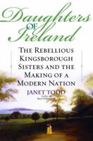 Daughters of Ireland: the Rebellious Kingsborough Sisters and the Making of a Modern Nation 0345447638 Book Cover