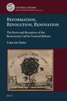 Reformation, Revolution, Renovation The Roots and Reception of the Rosicrucian Call for General Reform 9004250220 Book Cover