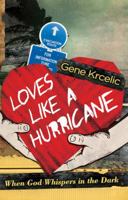 Loves Like a Hurricane: When God Whispers in the Dark 1935507605 Book Cover
