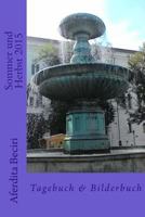 Sommer und Herbst 2015: Tagebuch & Bilderbuch 1533696144 Book Cover