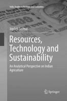 Resources, Technology and Sustainability: An Analytical Perspective on Indian Agriculture 9811008949 Book Cover