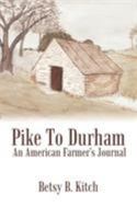 Pike to Durham: An American Farmer's Journal 1425928048 Book Cover