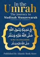 In the UMRAH: The Journey to Madinah Munawwarah - In the City of Rasulullah [ PBUH ] 4197081650 Book Cover