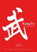 Kung Fu The Theory of Force: The Hidden Theories Behind Kung Fu 1763792390 Book Cover