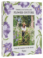Flower Couture: From My Garden to My House 0847847780 Book Cover