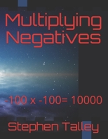 Multiplying Negatives: -100 x -100= 10000 B085RQRJNK Book Cover
