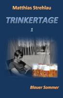 Trinkertage 1 - Blauer Sommer 1546424539 Book Cover