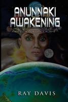 Anunnaki Awakening: Revelation 0692761551 Book Cover