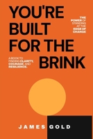 YOU’RE BUILT FOR THE BRINK: The Power of Standing at the Edge of Change B0FPD12SR3 Book Cover
