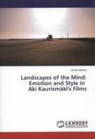 Landscapes of the Mind: Emotion and Style in Aki Kaurismaki's Films 3843360316 Book Cover