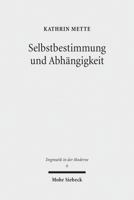 Selbstbestimmung Und Abhangigkeit: Studien Zu Genese, Gehalt Und Systematik Der Bewusstseins- Und Kulturtheoretischen Dimensionen Von Falk Wagners Rel 3161524446 Book Cover