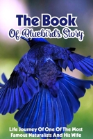 The Book Of Bluebirds Story Life Journey Of One Of The Most Famous Naturalists And His Wife: Environmentalist & Naturalist Biographies Book null Book Cover