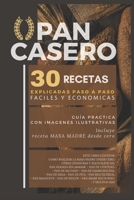 Pan Casero: 30 recetas explicadas paso a paso con imágenes ilustrativas B0CVNQ5N3G Book Cover