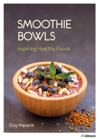 Smoothie Bowls: Inspiring Healthy Foods 3848009382 Book Cover