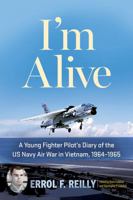 I'm Alive: A Young Fighter Pilot’s Diary of the US Navy Air War in Vietnam, 1964–1965 (Volume 25) (North Texas Military Biography and Memoir Series) B0G388WW59 Book Cover