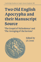 Two Old English Apocrypha and their Manuscript Source: The Gospel of Nichodemus and The Avenging of the Saviour 0521033543 Book Cover