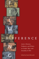 Filming Difference: Actors, Directors, Producers, and Writers on Gender, Race, and Sexuality in Film 0292719744 Book Cover