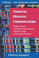 Computer Mediated Communications: Bulletin Boards, Computer Conferencing, Electronic Mail, and Information Retrieval 0471516422 Book Cover
