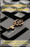 Internet Address Password Logbook: Internet Password Organizer, Password Log Book, Keep Track of Usernames, Passwords, Web Addresses in One Easy 1792855095 Book Cover