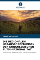Die Regionalen Herausforderungen Der Kongolesischen Tutsi-Nationalität 6205720698 Book Cover