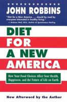 Diet for a New America: How Your Food Choices Affect Your Health, Happiness and the Future of Life on Earth 0915811812 Book Cover