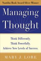 Managing Thought: Think Differently. Think Powerfully. Achieve New Levels of Success 0071703411 Book Cover